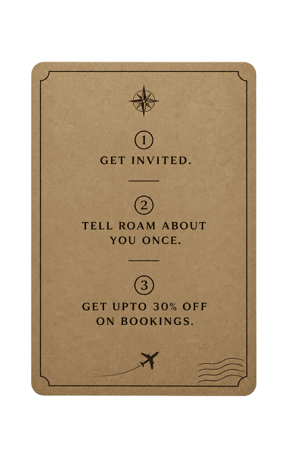 How Roam works: get invited, tell Roam about you once, get up to 30% off on bookings